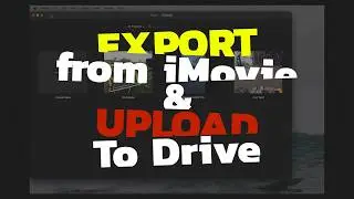 HOW TO - Export from iMovie & Upload to Drive - 2026