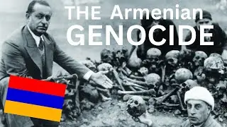 The Armenian Genocide (1915 - 1918)