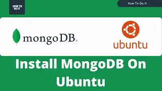 [2022] How To Install MongoDB on Ubuntu | LTS 20.04 / LTS 18.04 / LTS 16.04