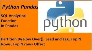 Sql Analytical Function In Pandas: Partition BY, Row Over, Lead and Lag, Top N Rows
