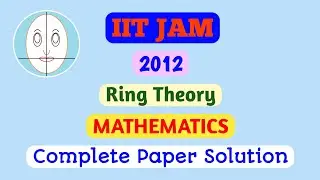 IIT JAM (2012) | Ring Theory | Mathematics | Paper Solution