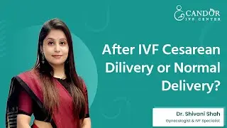 After IVF Cesarean Delivery or Normal Delivery ?