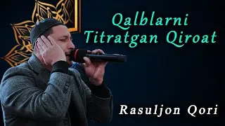 Qalblarni Larzaga Solgan Rasuljon Qori Tilovati. Калбларни Ларзага Солган Расулджон Кори Тиловати.