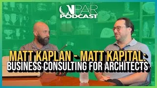 On Par Podcast  | Matt Kaplan -  Matt Kapital - Business Consulting For Architects