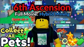 Roblox Collect All Pets | 6th Ascension: Hybrid Mining (Full Movie)