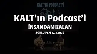 KALT'ın Podcast'i - İnsandan Kalan