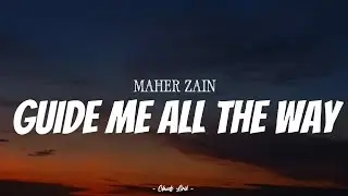 MAHER ZAIN - Guide Me All The Way | ( Video Lyrics )
