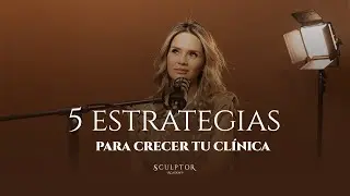 Estrategias para escalar tu clínica -  Cambio de mentalidades. Laura Hurtado Sculptor Academy