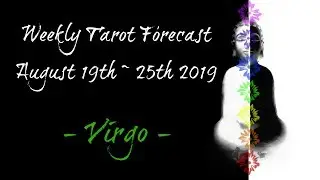 Virgo ~ Virgo season begins with magic! - Weekly Tarotscope Aug 19th - 25th