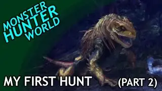 My FIRST Hunt / Monster Hunter: World / part 2