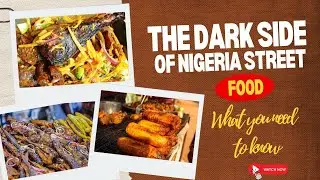 The Dark Side of Nigerian Street Food - What You Need to Know
