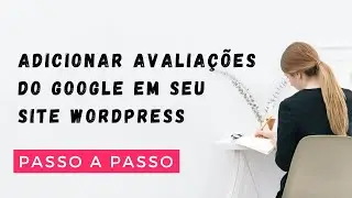 Adicionar avaliações do Google em seu site Wordpress (Widget Responsivo)