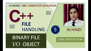 #5 : Binary Data File | Input/Output To Binary File | File Handling In C++ | In Hindi