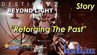 Mission #12 (EXOTIC QUEST) - Reforging The Past (No Commentary) | Destiny 2: Beyond Light (PS4)