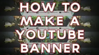 HOW TO MAKE A YOUTUBE BANNER (AUGUST 2017)