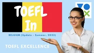 TOEFL In Belgium -- Summer, 2023 (Everything You Need To Know)
