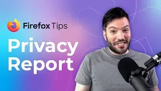 Firefox Tips: Privacy Report