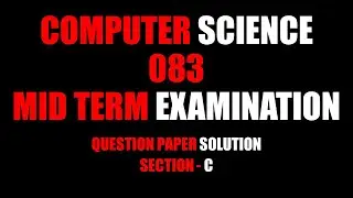 SECTION C | MID TERM EXAMINATION 2022 | COMPUTER SCIENCE