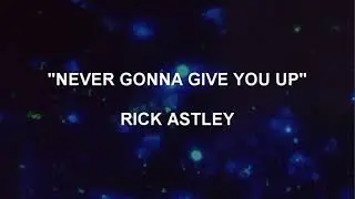 NEVER GONNA GIVE YOU UP - Rick Astley | Lyrics