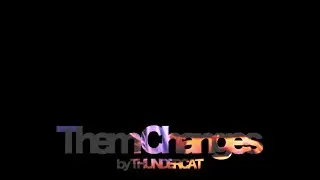 Them Changes by Thundercat