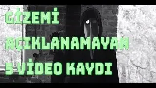 GİZEMİ AÇIKLANAMAYAN 5 VİDEO KAYDI