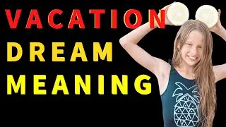 Vacation Dream Interpretation: Unlock Hidden Messages