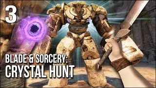Blade & Sorcery: Crystal Hunt | Part 3 | Stealing A Giant Golem's Secret Treasure!