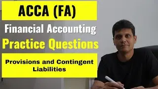 ACCA-FA Practice Q&A: Provisions & Contingent Liabilities