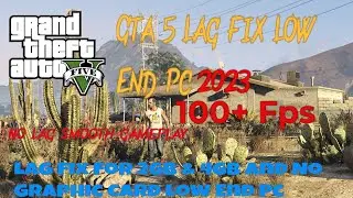 Gta 5 Lag Fix For Low End Pc 2gb & 4gb Ram 2023 || Gta 5 100+ Fps Smooth Gameplay 