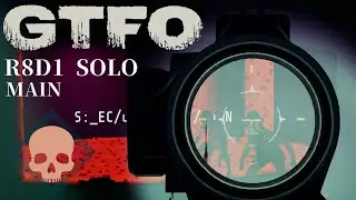GTFO R8D1(Main) Solo 