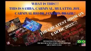 THIS IS SAMBA, CARNIVAL, MULATTO, JOY. CARNIVAL RIO DE JANEIRO, BRAZIL!THE GREATEST SHOW ON EARTH!!