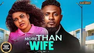 MORE THAN A WIFE-SARIAN MARTIN,MAURICE SAM,UCHE MONTANA-Latest Nigerian Movie 2025 