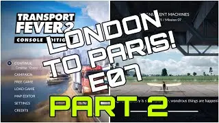 Transport Fever 2 | London to Paris | E07 Part 2 | PS5