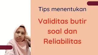 Menentukan validitas dan reliabilitas dengan SPSS soal pilihan ganda maupun essay