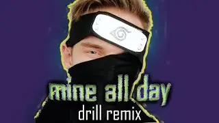 PewDiePie x hikkadamn - Mine All Day (DRILL REMIX) | full |