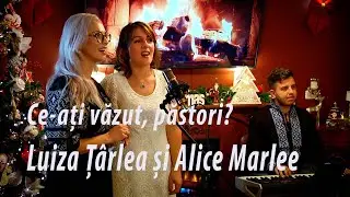 Luiza Țârlea and Alice Marlee - Ce ați văzut păstori -