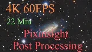 【4K 60FPS】 【Pixinsight】22 min Post- Processing NGC3981
