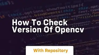 How to check version of opencv