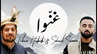 Ghanuwa | New Burushaski Song | Islam Habib & Sohail Saneen