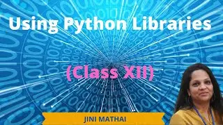 Using Python Libraries - Class XII