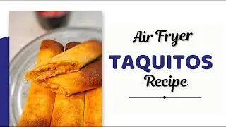 AIR FRYER TAQUITOS RECIPE