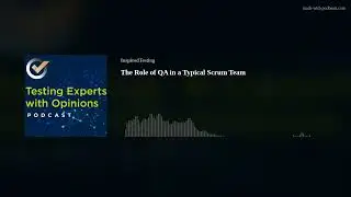 Part 1: The Role of QA in a Typical Scrum Team