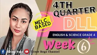 MELC-BASED DLL | 4TH QUARTER | ENGLISH 4 AND SCIENCE 4 | WEEK 6