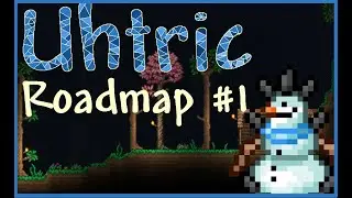 Terraria: Uhtric Mod Roadmap #1