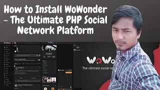 How to Install WoWonder - The Ultimate PHP Social Network Platform