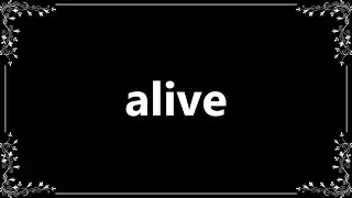 Alive - Meaning and How To Pronounce