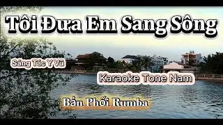 Tôi Đưa Em Sang Sông - Karaoke Tone Nam -  Rumba Đặc Sắc .
