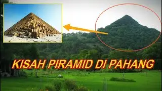 KISAH BERSEJARAH PIRAMID DI PAHANG  #66