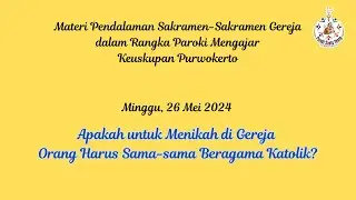 Minggu, 26 Mei 24 Katekese Sakramen Apakah untuk Menikah di Gereja Harus Sama-sama Beragama Katolik?