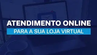 LIVE - 07 | ATENDIMENTO ONLINE PARA UMA LOJA VIRTUAL